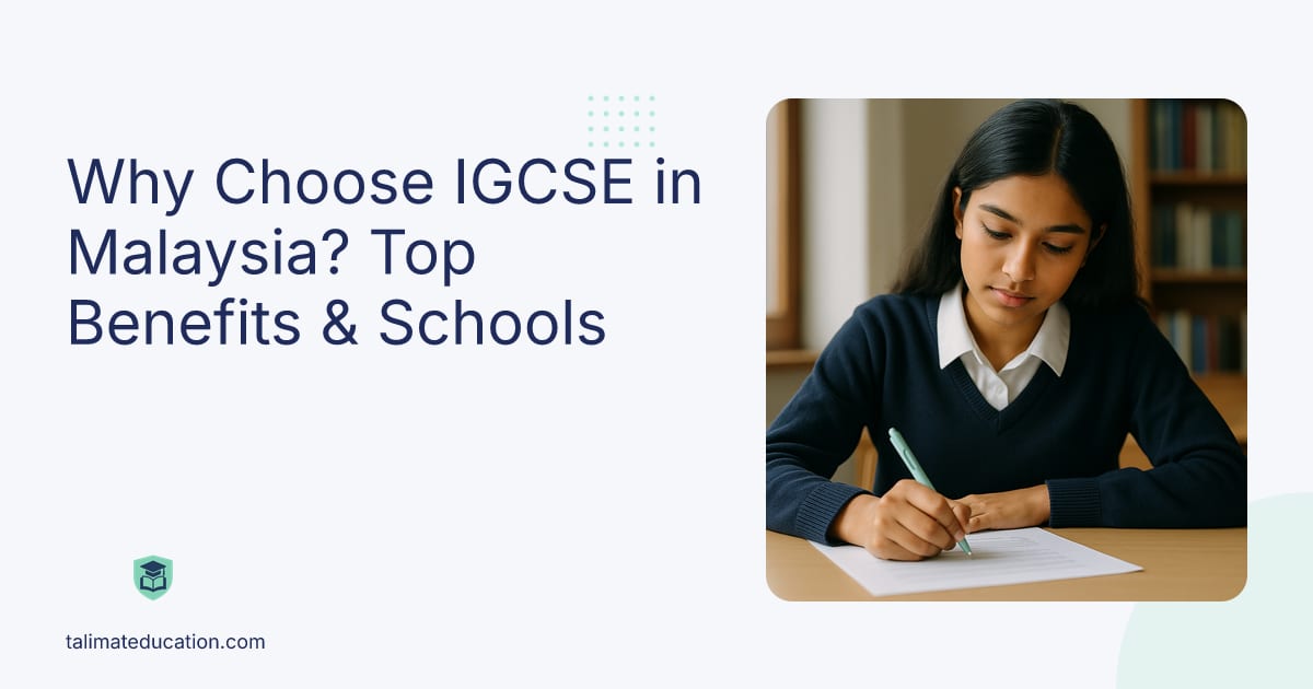 Why Choose IGCSE in Malaysia? Top Benefits & Schools