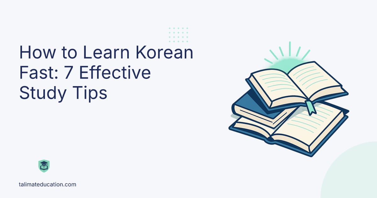 How to Learn Korean Fast: 7 Effective Study Tips