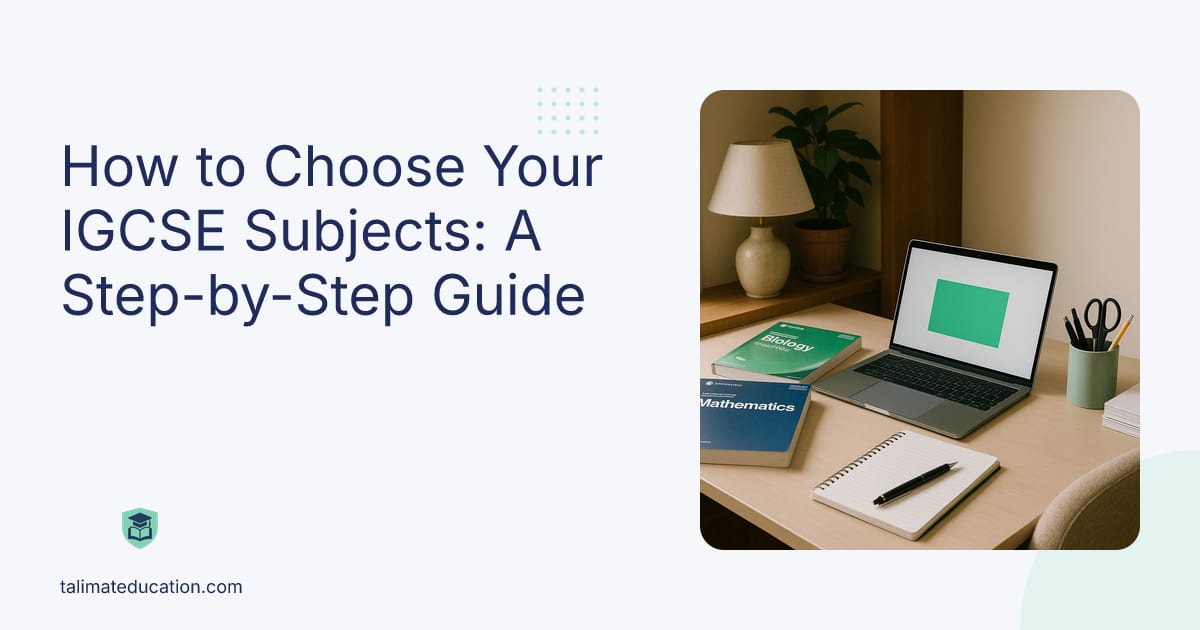How to Choose Your IGCSE Subjects: A Step-by-Step Guide