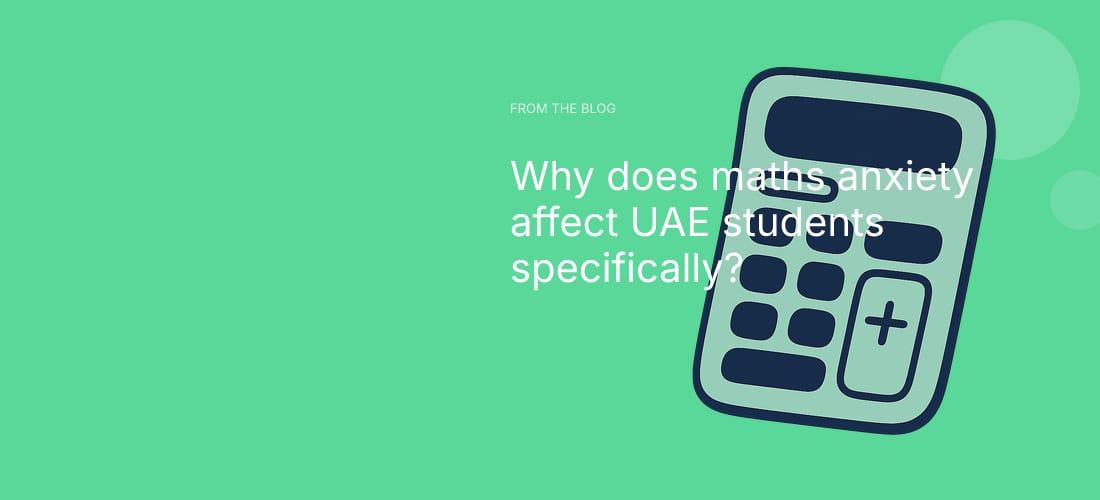 Why does maths anxiety affect UAE students specifically?
