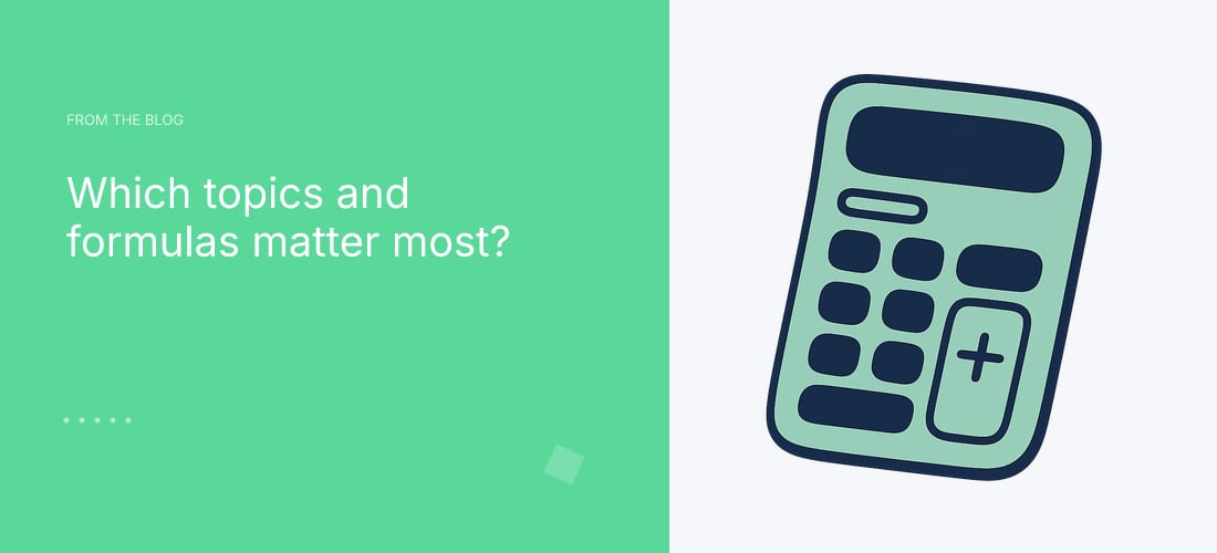 Which topics and formulas matter most?