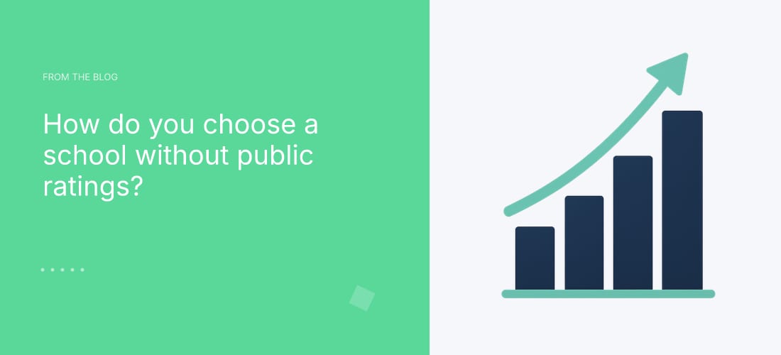 How do you choose a school without public ratings?