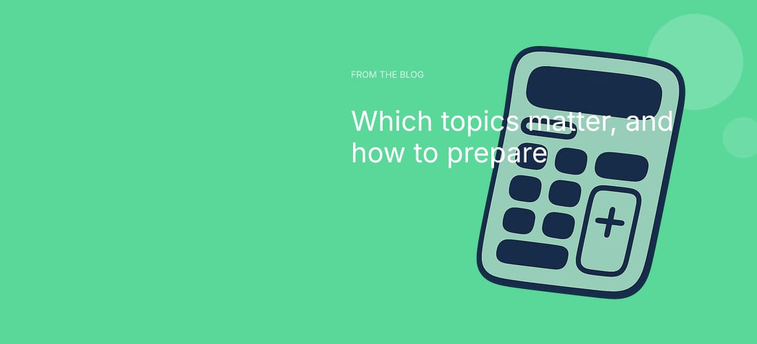 Which topics matter, and how to prepare