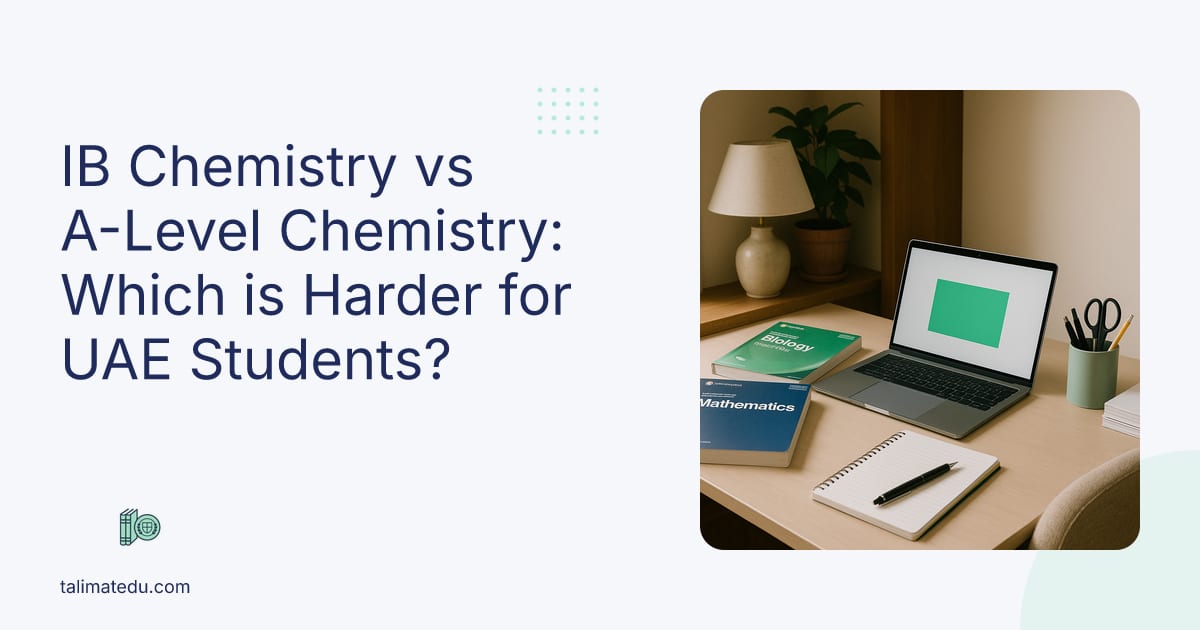 IB Chemistry vs A-Level Chemistry: Which is Harder for UAE Students?