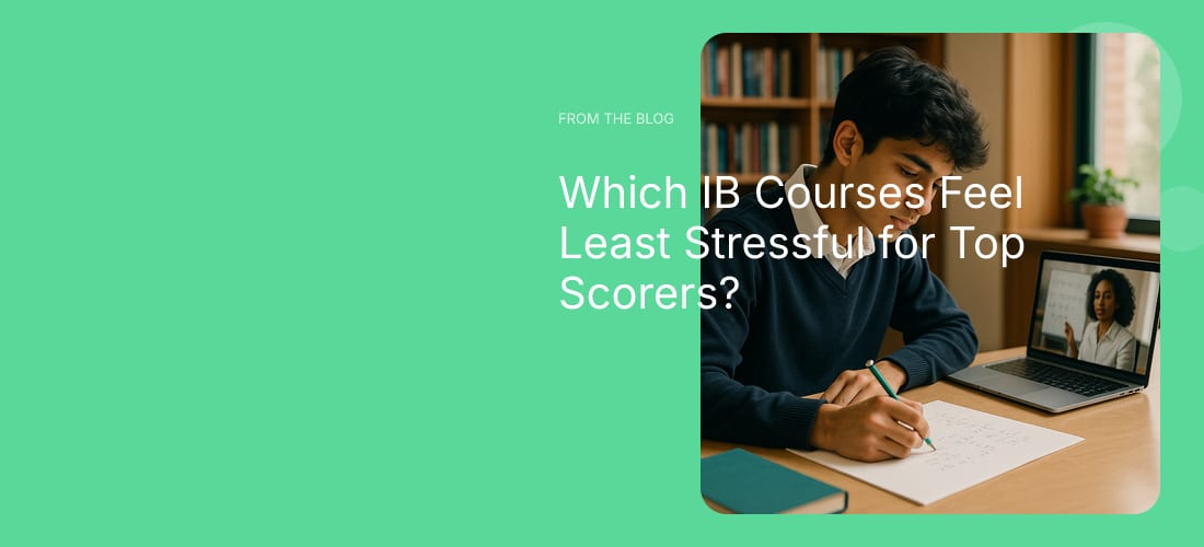 Which IB Courses Feel Least Stressful for Top Scorers?
