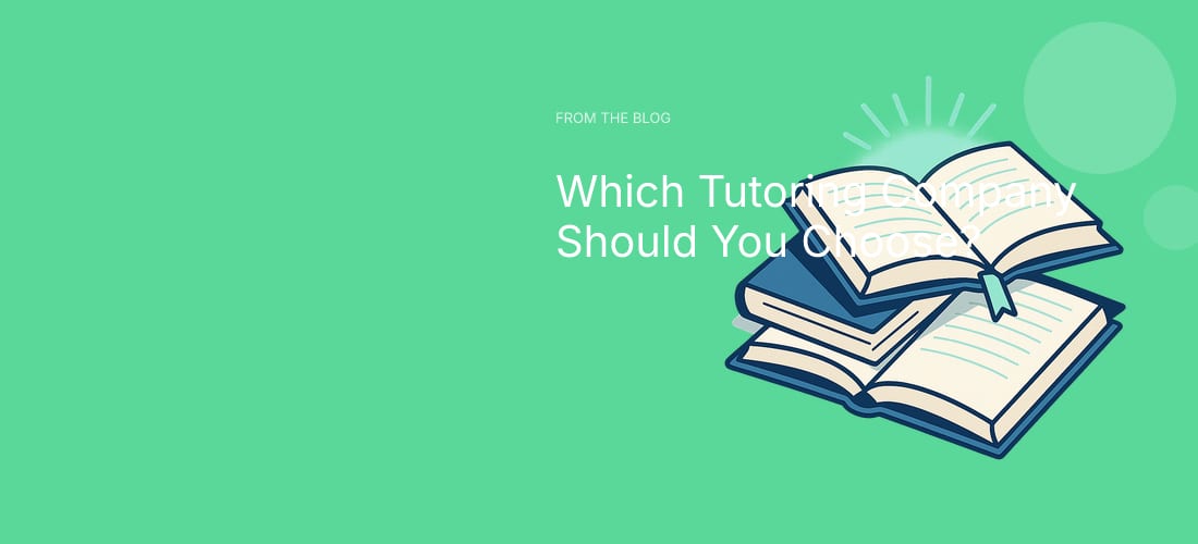 Which Tutoring Company Should You Choose?