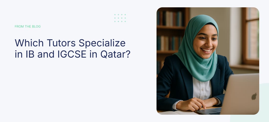 Which Tutors Specialize in IB and IGCSE in Qatar?