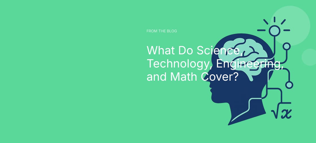 What Do Science, Technology, Engineering, and Math Cover?