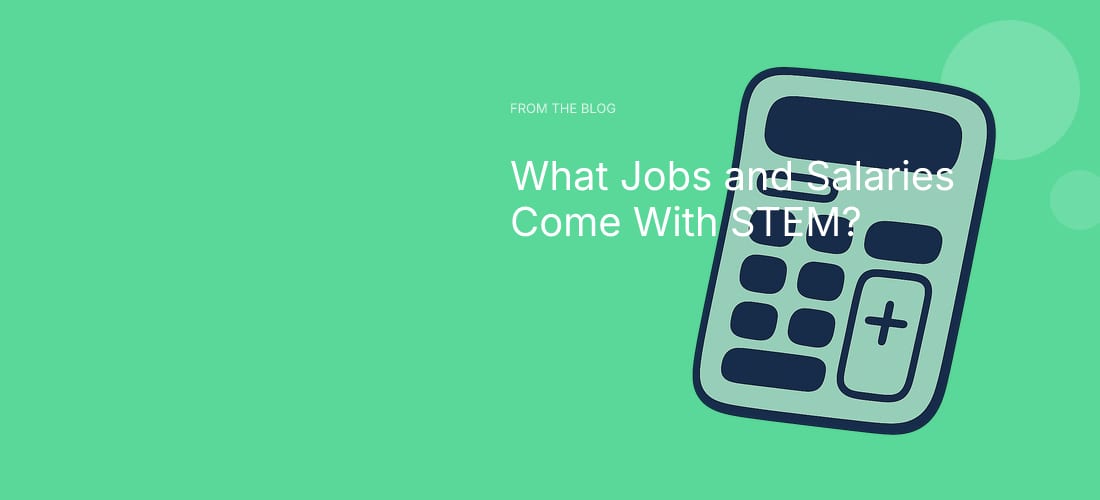 What Jobs and Salaries Come With STEM?