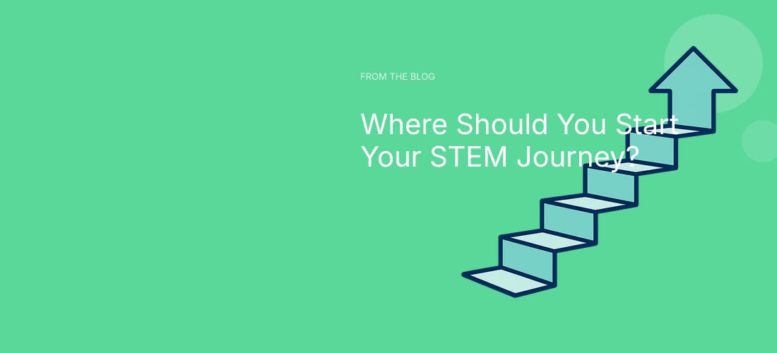 Where Should You Start Your STEM Journey?