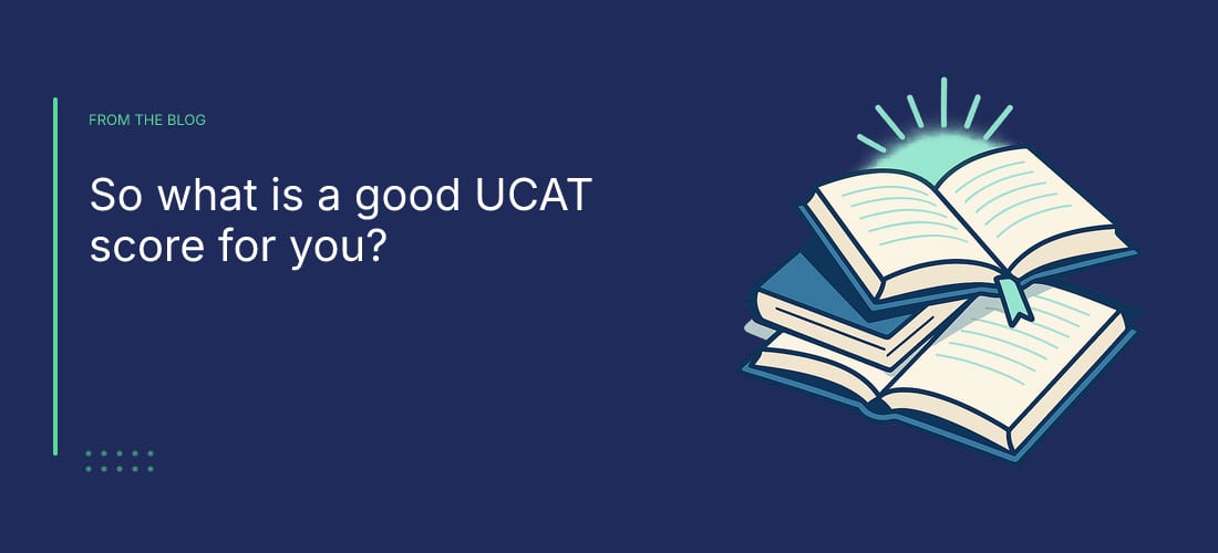 So what is a good UCAT score for you?