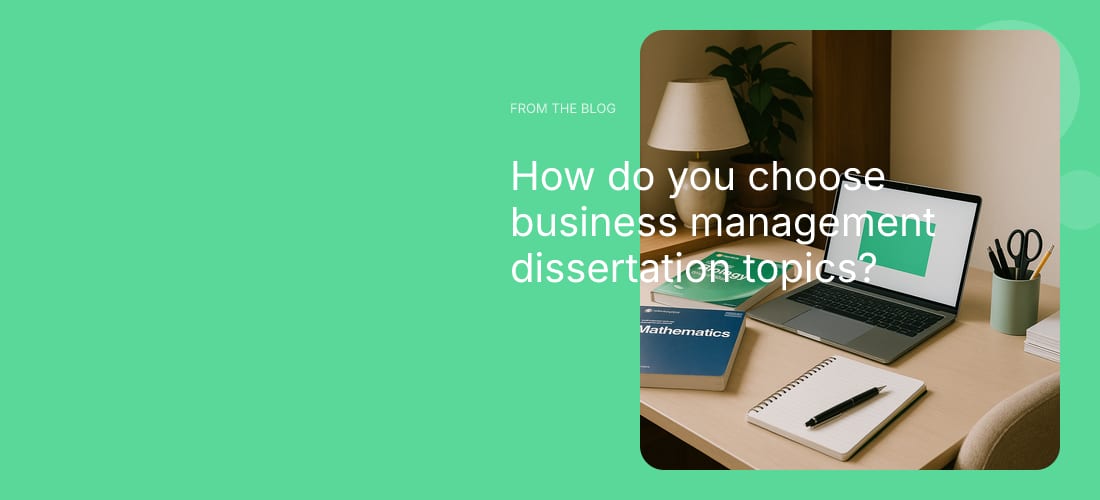 How do you choose business management dissertation topics?