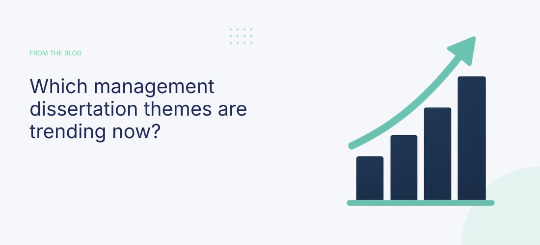 Which management dissertation themes are trending now?