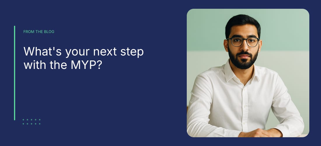 What's your next step with the MYP?