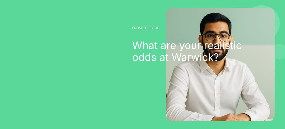 What are your realistic odds at Warwick?