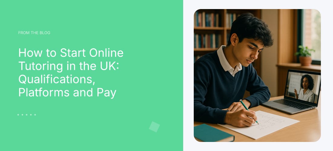 How to Start Online Tutoring in the UK: Qualifications, Platforms and Pay