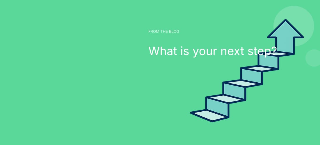 What is your next step?