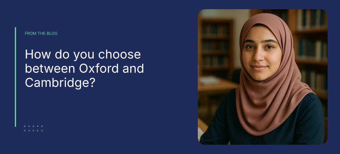 How do you choose between Oxford and Cambridge?