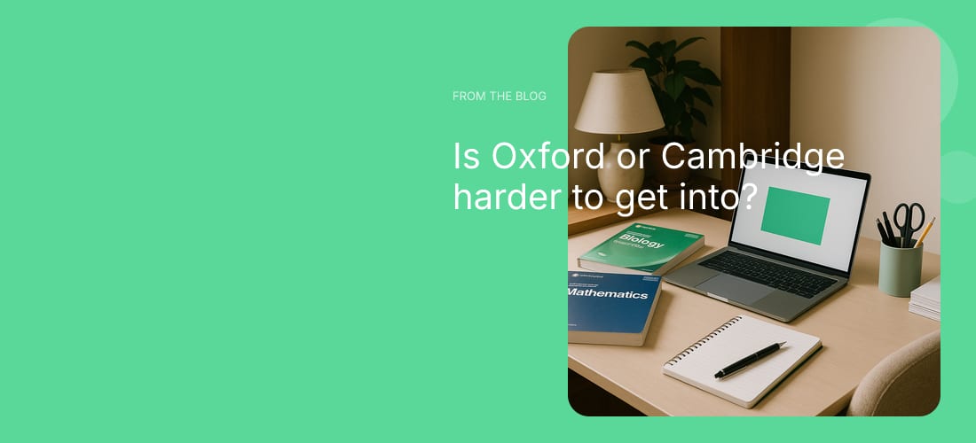 Is Oxford or Cambridge harder to get into?