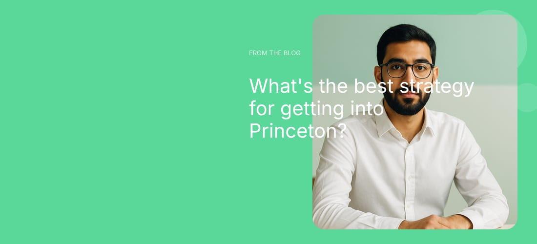 What's the best strategy for getting into Princeton?