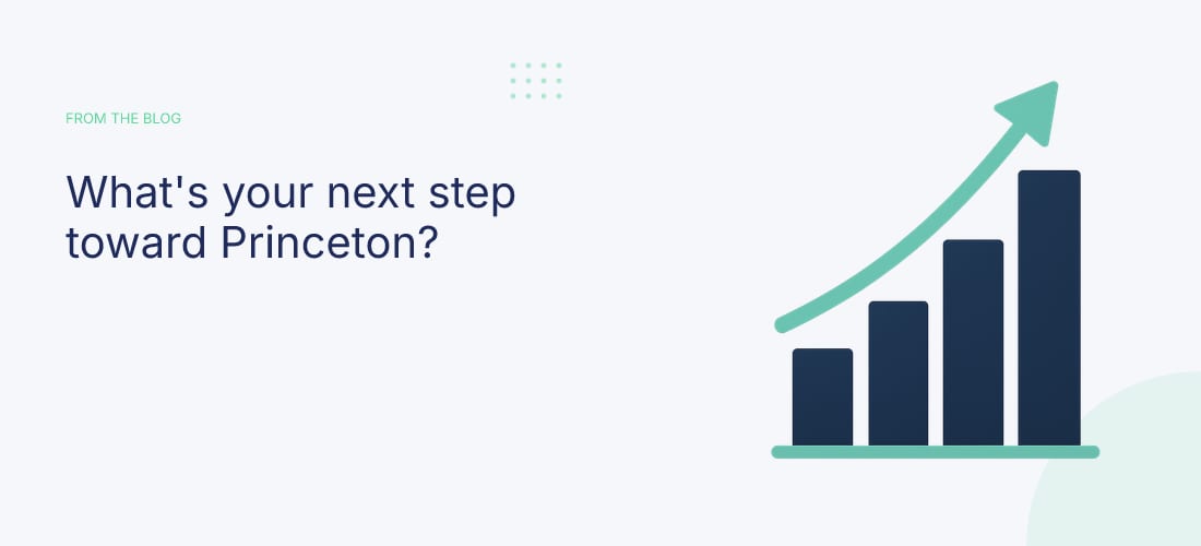 What's your next step toward Princeton?