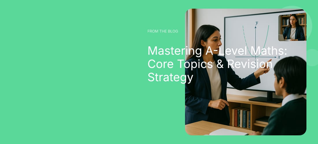 Mastering A-Level Maths: Core Topics & Revision Strategy
