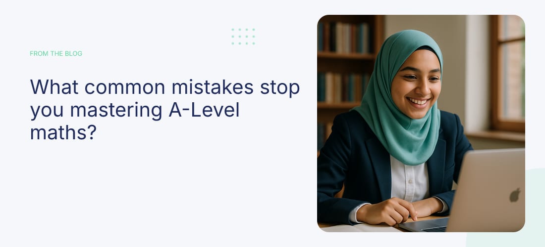 What common mistakes stop you mastering A-Level maths?
