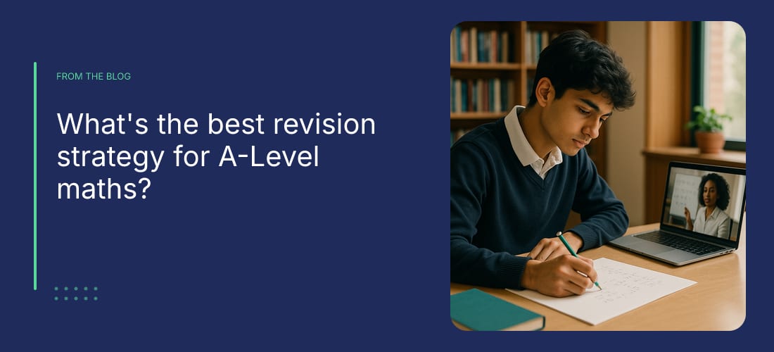 What's the best revision strategy for A-Level maths?