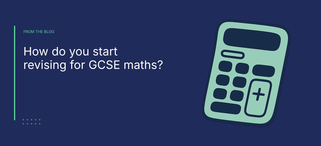 How do you start revising for GCSE maths?