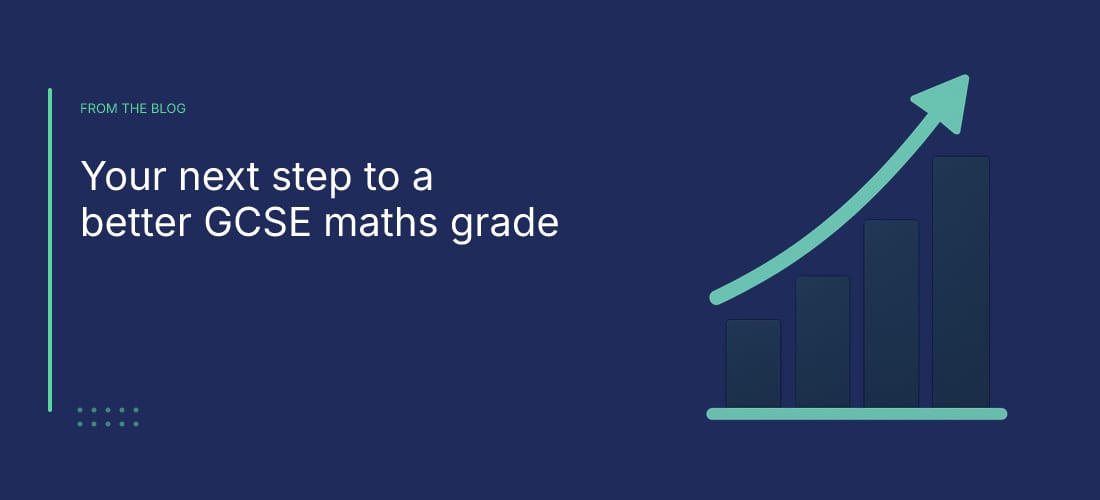 Your next step to a better GCSE maths grade