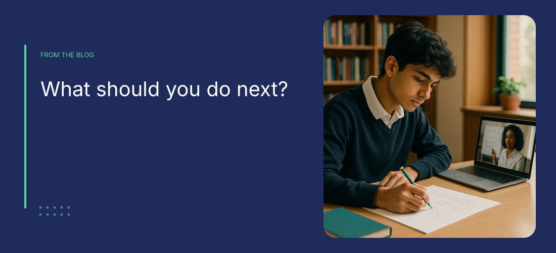 What should you do next?