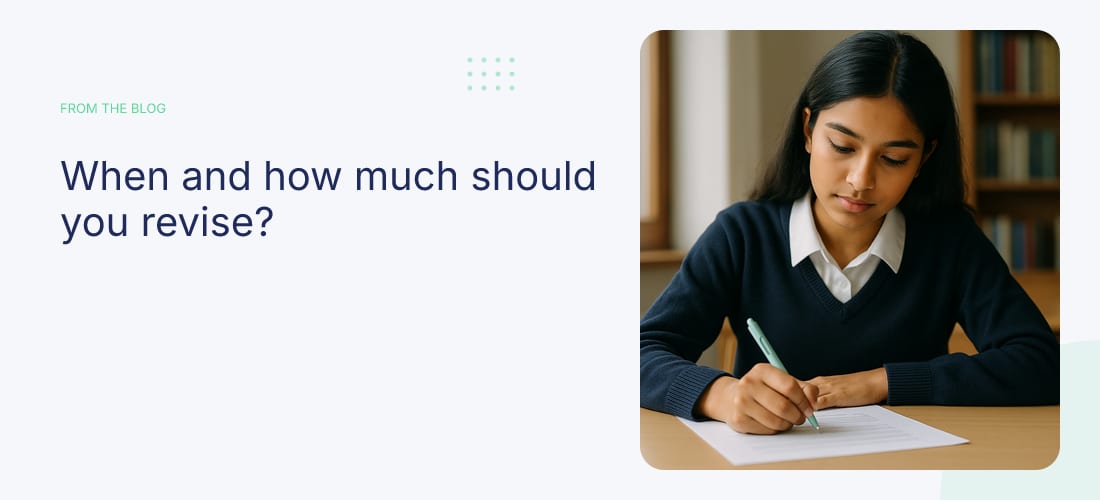 When and how much should you revise?
